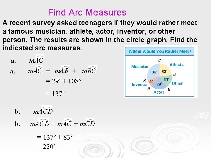 EXAMPLE 2 Find Arc Measures A recent survey asked teenagers if they would rather EXAMPLE 2 Find Arc Measures A recent survey asked teenagers if they would rather