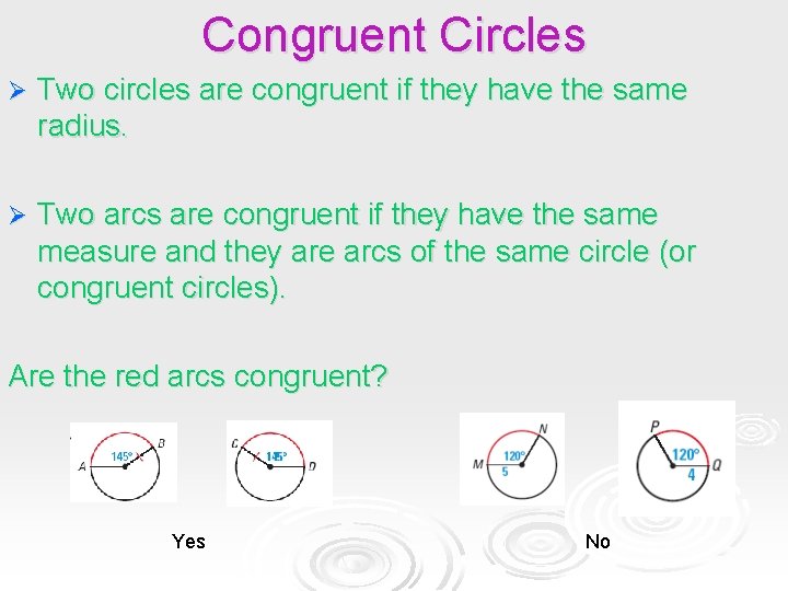 Congruent Circles Ø Two circles are congruent if they have the same radius. Ø Congruent Circles Ø Two circles are congruent if they have the same radius. Ø
