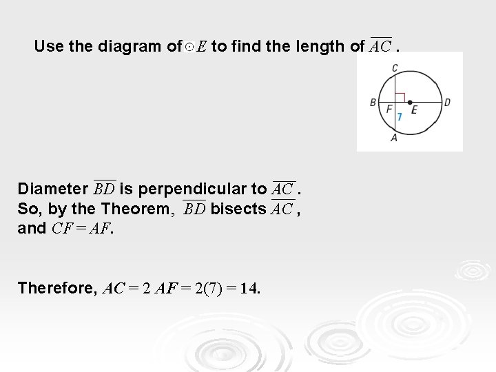 EXAMPLE 3 Use the diagram of E to find the length of AC. Diameter EXAMPLE 3 Use the diagram of E to find the length of AC. Diameter