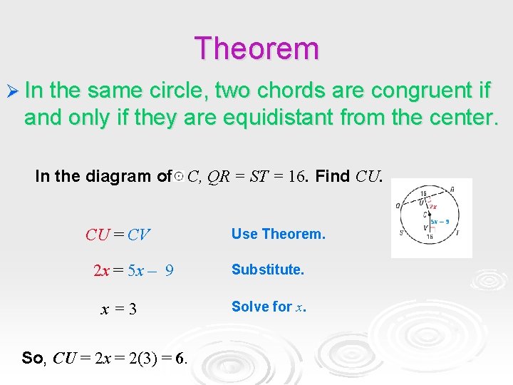 Theorem Ø In the same circle, two chords are congruent if and only if Theorem Ø In the same circle, two chords are congruent if and only if