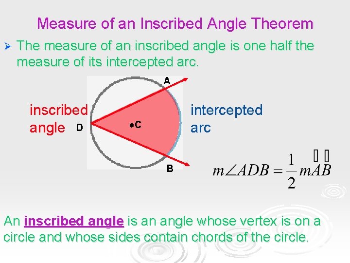 Measure of an Inscribed Angle Theorem Ø The measure of an inscribed angle is Measure of an Inscribed Angle Theorem Ø The measure of an inscribed angle is