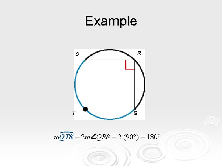 Example S T R Q m. QTS = 2 m QRS = 2 (90°) Example S T R Q m. QTS = 2 m QRS = 2 (90°)