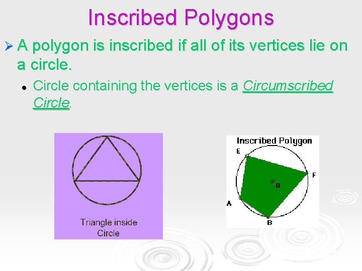 Inscribed Polygons Ø A polygon is inscribed if all of its vertices lie on Inscribed Polygons Ø A polygon is inscribed if all of its vertices lie on
