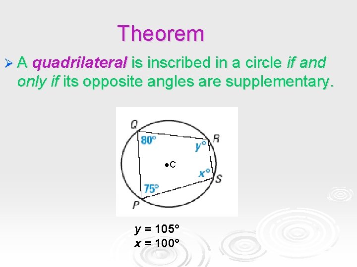 Theorem Ø A quadrilateral is inscribed in a circle if and only if its Theorem Ø A quadrilateral is inscribed in a circle if and only if its