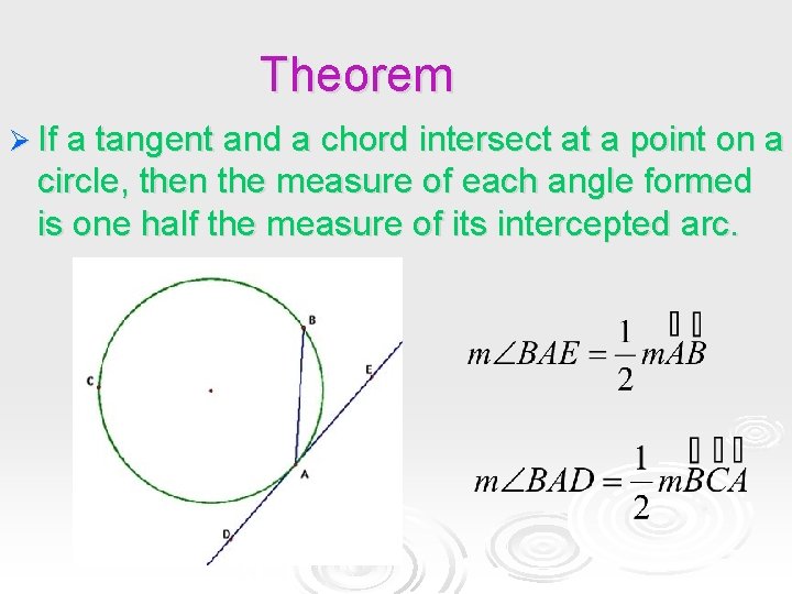 Theorem Ø If a tangent and a chord intersect at a point on a Theorem Ø If a tangent and a chord intersect at a point on a
