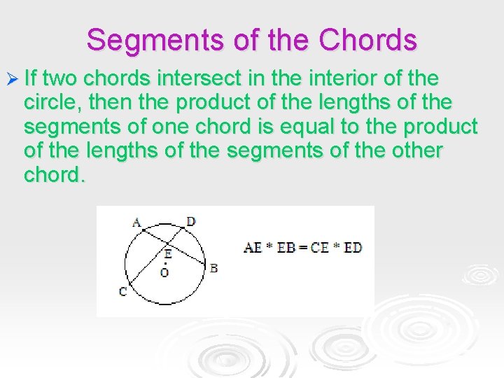 Segments of the Chords Ø If two chords intersect in the interior of the Segments of the Chords Ø If two chords intersect in the interior of the