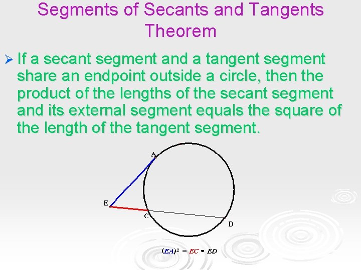 Segments of Secants and Tangents Theorem Ø If a secant segment and a tangent Segments of Secants and Tangents Theorem Ø If a secant segment and a tangent