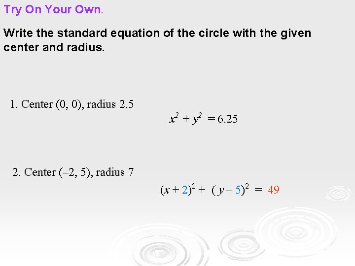Try On Your Own. Write the standard equation of the circle with the given Try On Your Own. Write the standard equation of the circle with the given