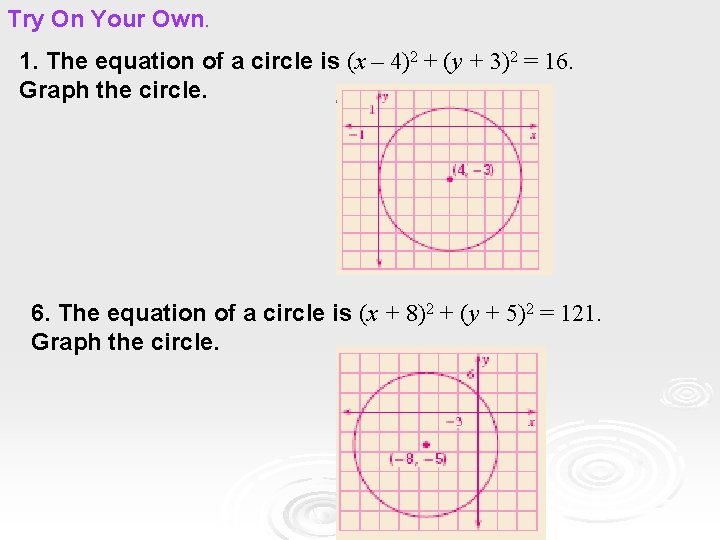 Try On Your Own. 1. The equation of a circle is (x – 4)2 Try On Your Own. 1. The equation of a circle is (x – 4)2