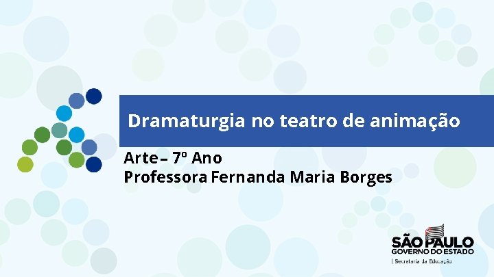 Dramaturgia no teatro de animação Arte – 7º Ano Professora Fernanda Maria Borges Operações