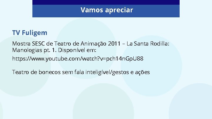 Vamos apreciar TV Fuligem Mostra SESC de Teatro de Animação 2011 – La Santa