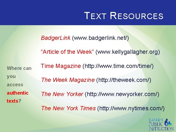 T EXT R ESOURCES Badger. Link (www. badgerlink. net/) “Article of the Week” (www.