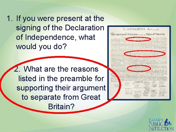 1. If you were present at the signing of the Declaration of Independence, what