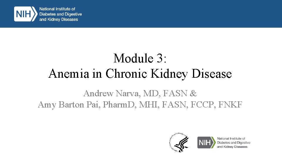 Module 3: Anemia in Chronic Kidney Disease Andrew Narva, MD, FASN & Amy Barton