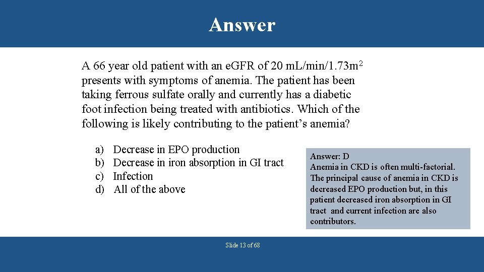 Answer A 66 year old patient with an e. GFR of 20 m. L/min/1.