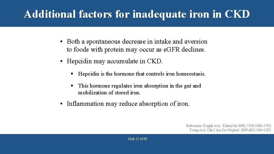 Additional factors for inadequate iron in CKD • Both a spontaneous decrease in intake