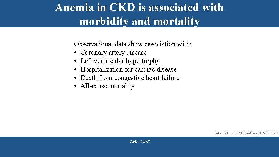 Anemia in CKD is associated with morbidity and mortality Observational data show association with: