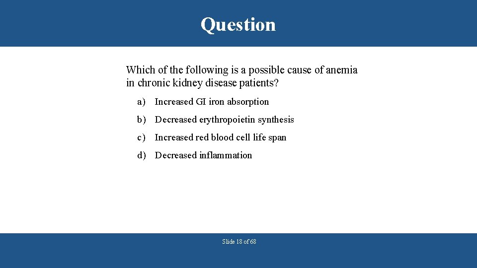 Question Which of the following is a possible cause of anemia in chronic kidney