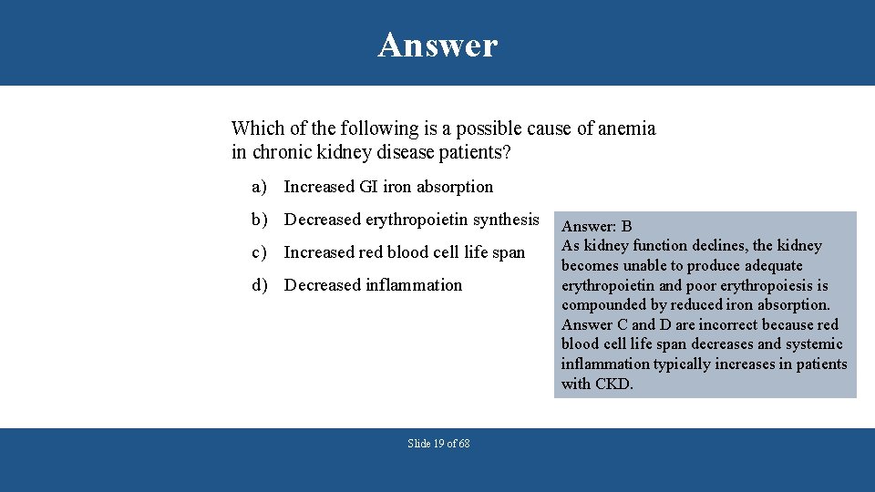 Answer Which of the following is a possible cause of anemia in chronic kidney