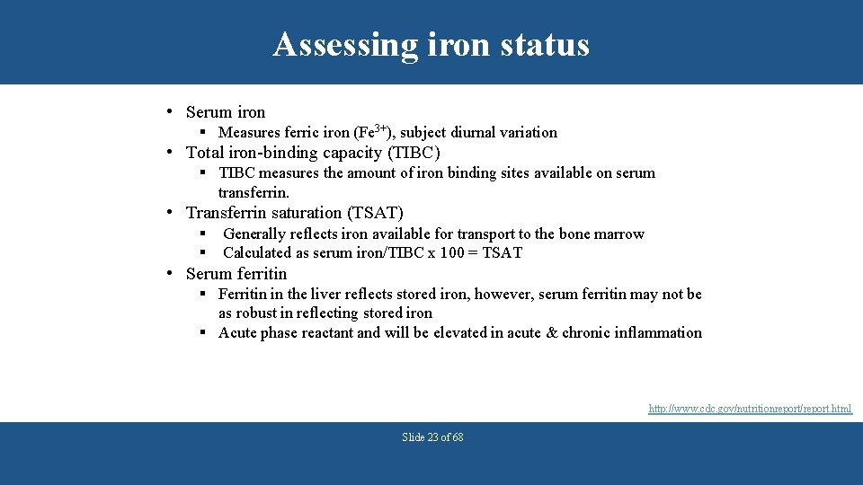 Assessing iron status • Serum iron § Measures ferric iron (Fe 3+), subject diurnal