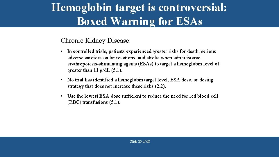 Hemoglobin target is controversial: Boxed Warning for ESAs Chronic Kidney Disease: • In controlled