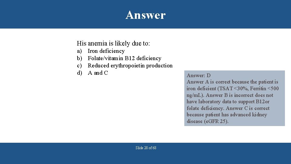 Answer His anemia is likely due to: a) b) c) d) Iron deficiency Folate/vitamin