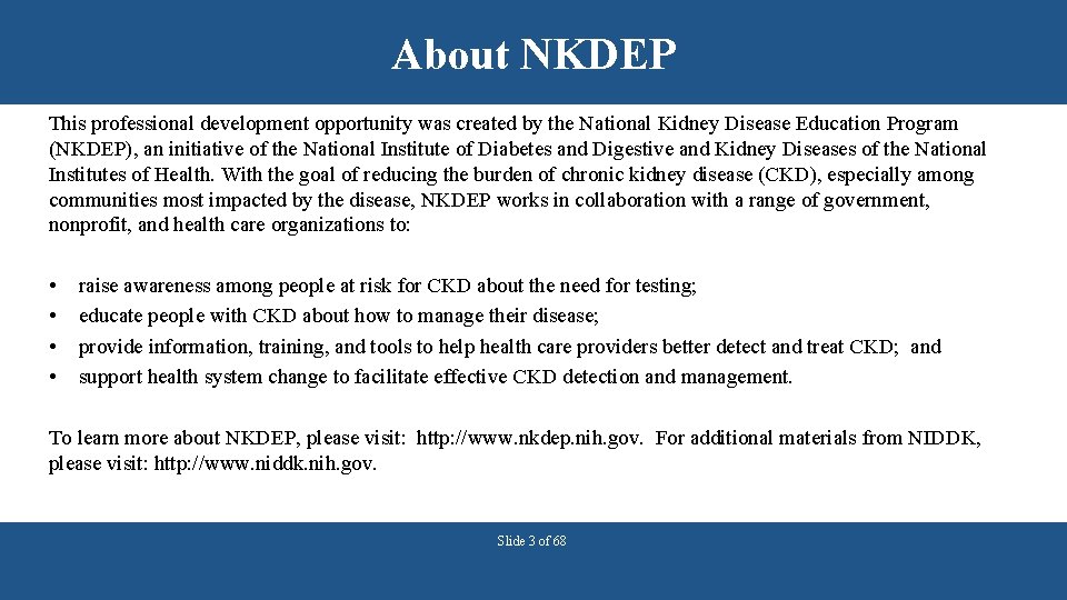 About NKDEP This professional development opportunity was created by the National Kidney Disease Education