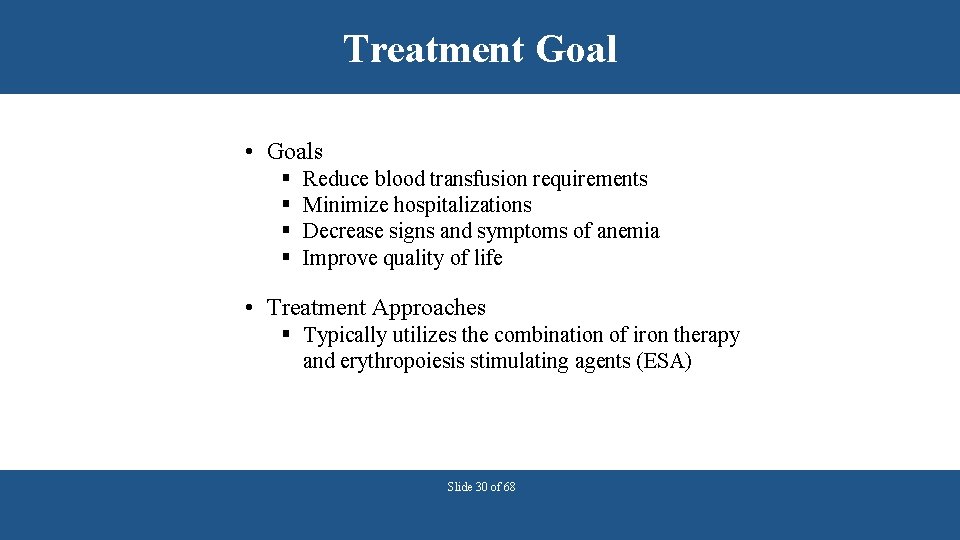 Treatment Goal • Goals § § Reduce blood transfusion requirements Minimize hospitalizations Decrease signs