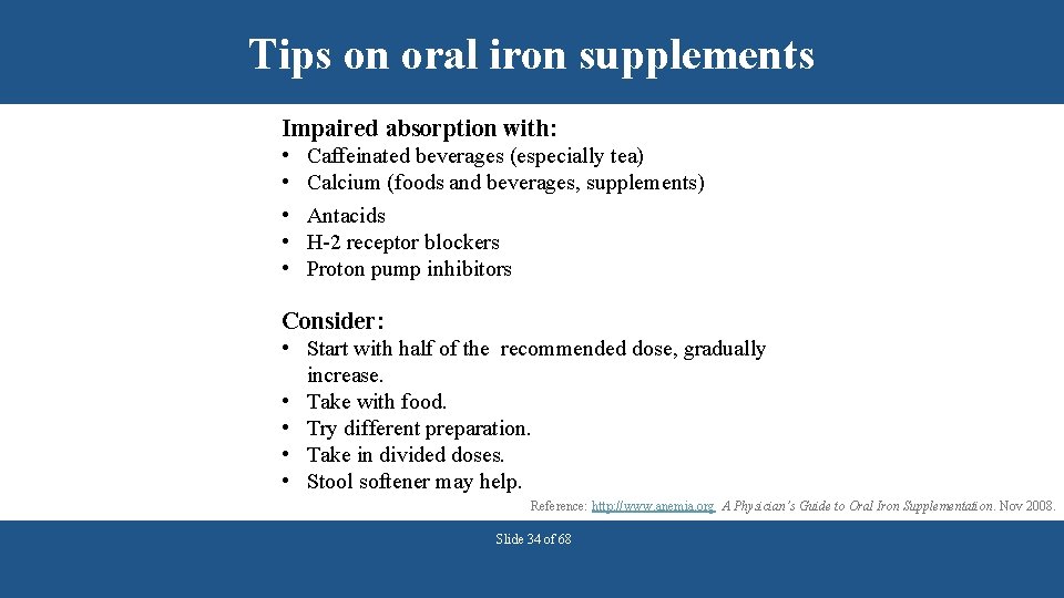 Tips on oral iron supplements Impaired absorption with: • • • Caffeinated beverages (especially