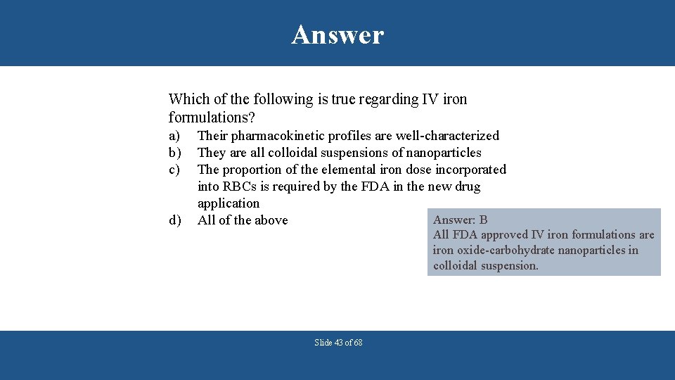 Answer Which of the following is true regarding IV iron formulations? a) b) c)