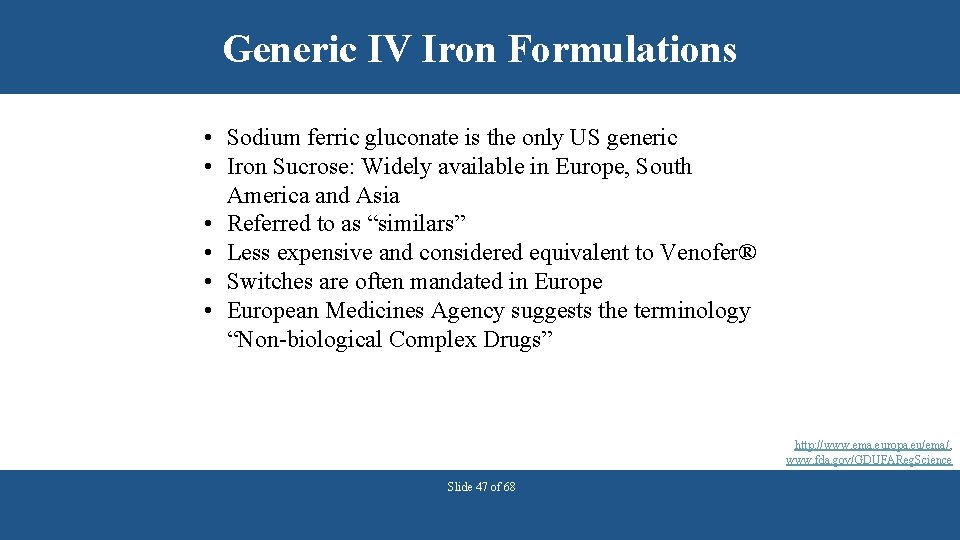 Generic IV Iron Formulations • Sodium ferric gluconate is the only US generic •