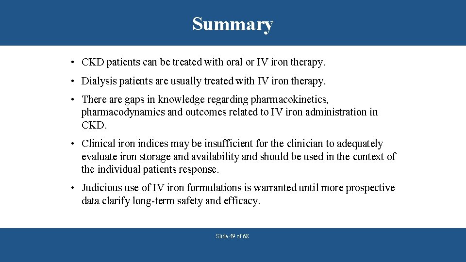 Summary • CKD patients can be treated with oral or IV iron therapy. •
