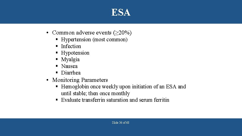 ESA • Common adverse events (≥ 20%) § § § Hypertension (most common) Infection