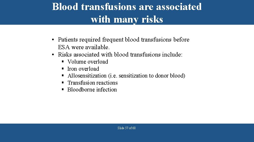 Blood transfusions are associated with many risks • Patients required frequent blood transfusions before