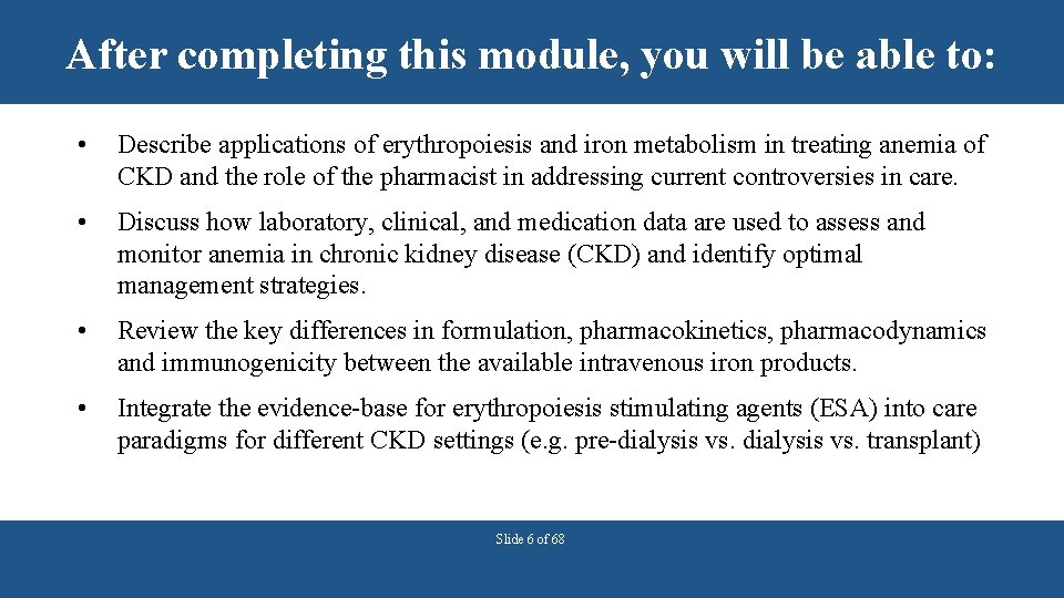 After completing this module, you will be able to: • Describe applications of erythropoiesis