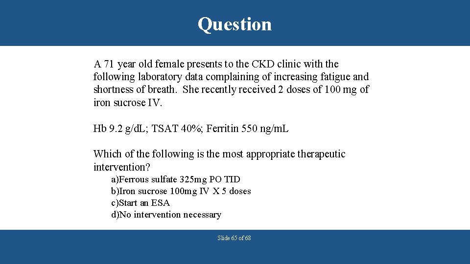 Question A 71 year old female presents to the CKD clinic with the following