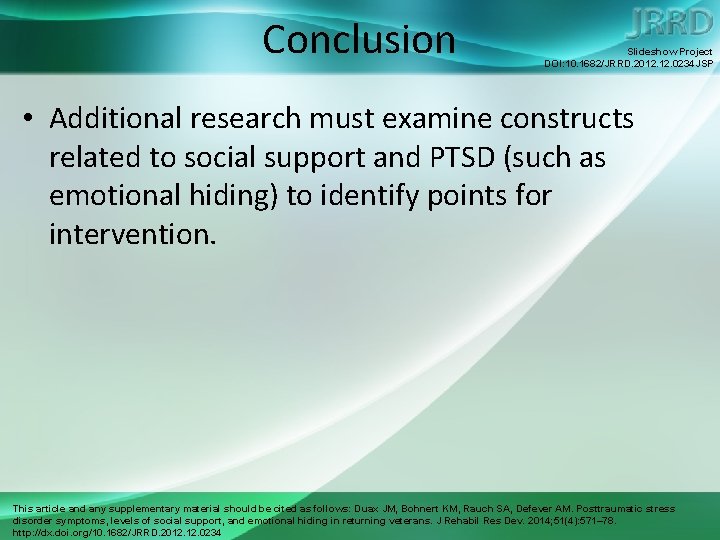 Conclusion Slideshow Project DOI: 10. 1682/JRRD. 2012. 0234 JSP • Additional research must examine