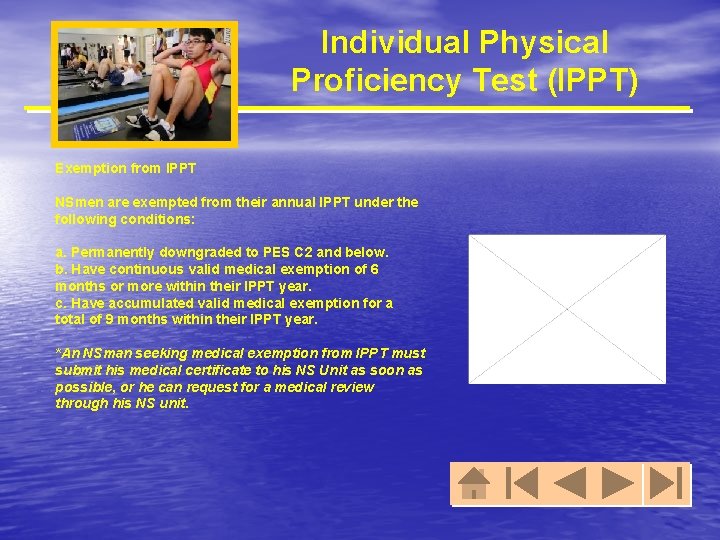 Individual Physical Proficiency Test (IPPT) Exemption from IPPT NSmen are exempted from their annual