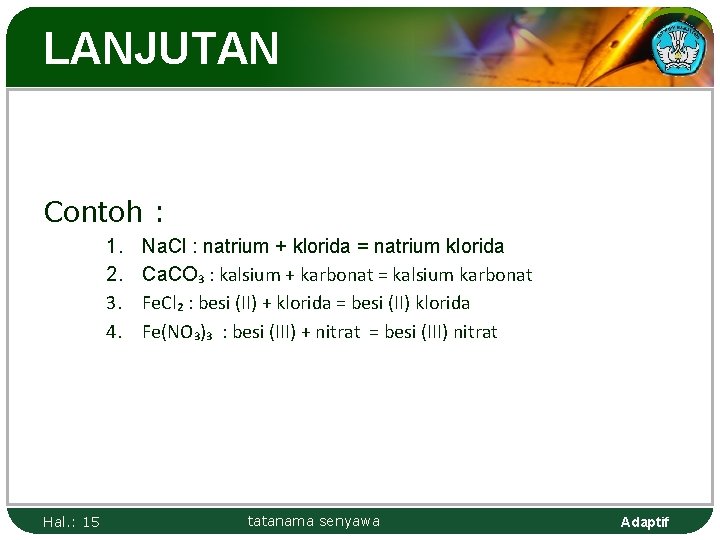 LANJUTAN Contoh : 1. 2. 3. 4. Hal. : 15 Na. Cl : natrium