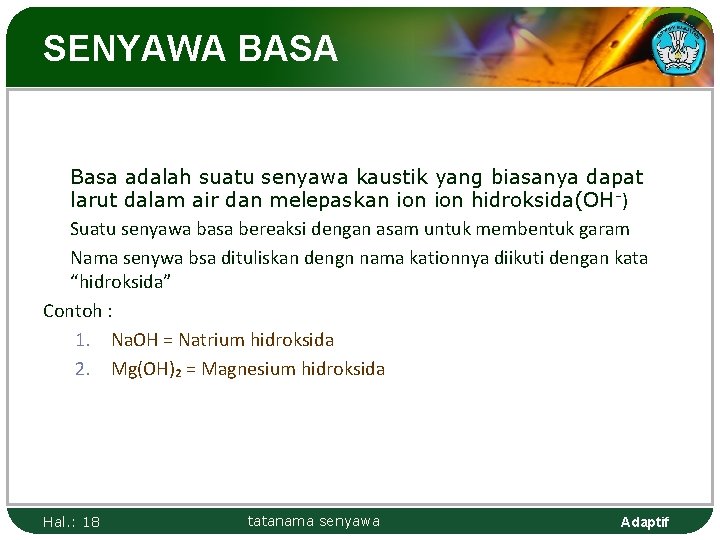 SENYAWA BASA Basa adalah suatu senyawa kaustik yang biasanya dapat larut dalam air dan