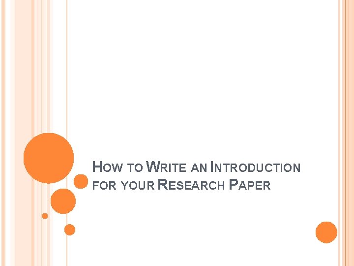 HOW TO WRITE AN INTRODUCTION FOR YOUR RESEARCH