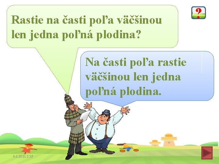 Rastie na časti poľa väčšinou len jedna poľná plodina? Na časti poľa rastie väčšinou