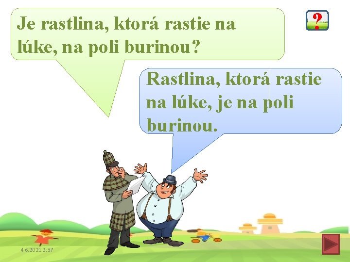 Je rastlina, ktorá rastie na lúke, na poli burinou? ? Rastlina, ktorá rastie na