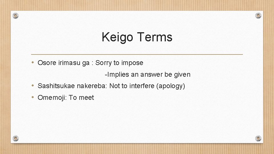 Keigo Terms • Osore irimasu ga : Sorry to impose -Implies an answer be