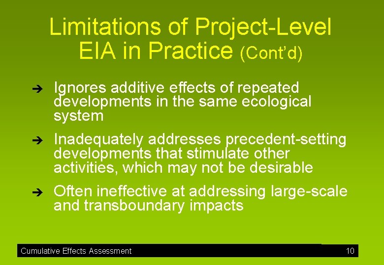 Limitations of Project-Level EIA in Practice (Cont’d) è è è Ignores additive effects of
