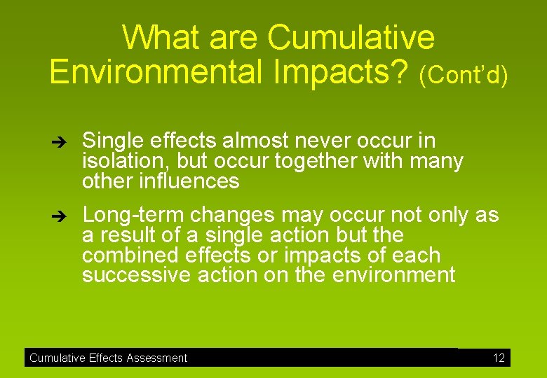 What are Cumulative Environmental Impacts? (Cont’d) è è Single effects almost never occur in