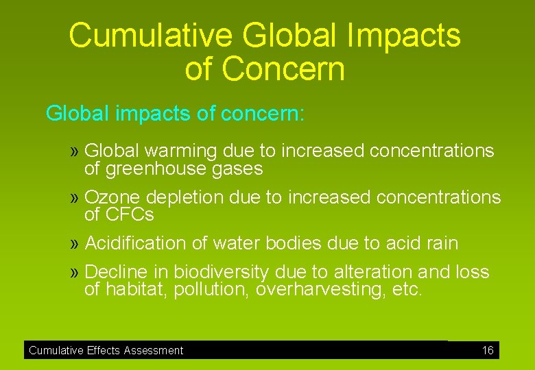 Cumulative Global Impacts of Concern Global impacts of concern: » Global warming due to