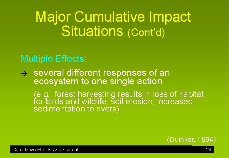 Major Cumulative Impact Situations (Cont’d) Multiple Effects: è several different responses of an ecosystem
