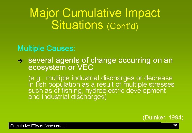 Major Cumulative Impact Situations (Cont’d) Multiple Causes: è several agents of change occurring on
