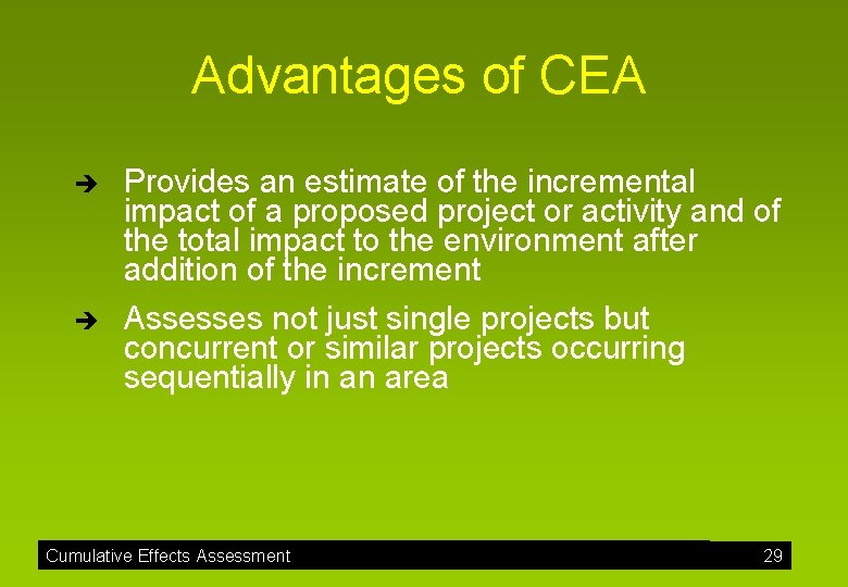 Advantages of CEA è è Provides an estimate of the incremental impact of a